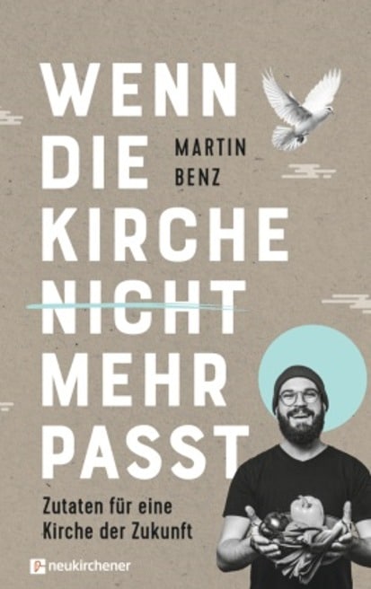 Martin Benz: Wenn die Kirche nicht mehr passt.